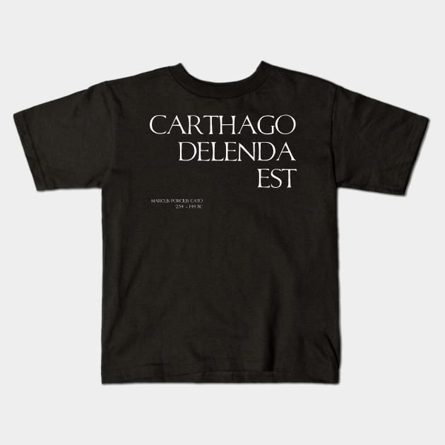 Carthago Delenda Est - Ancient Rome Cato The Elder Quote Kids T-Shirt by Styr Designs